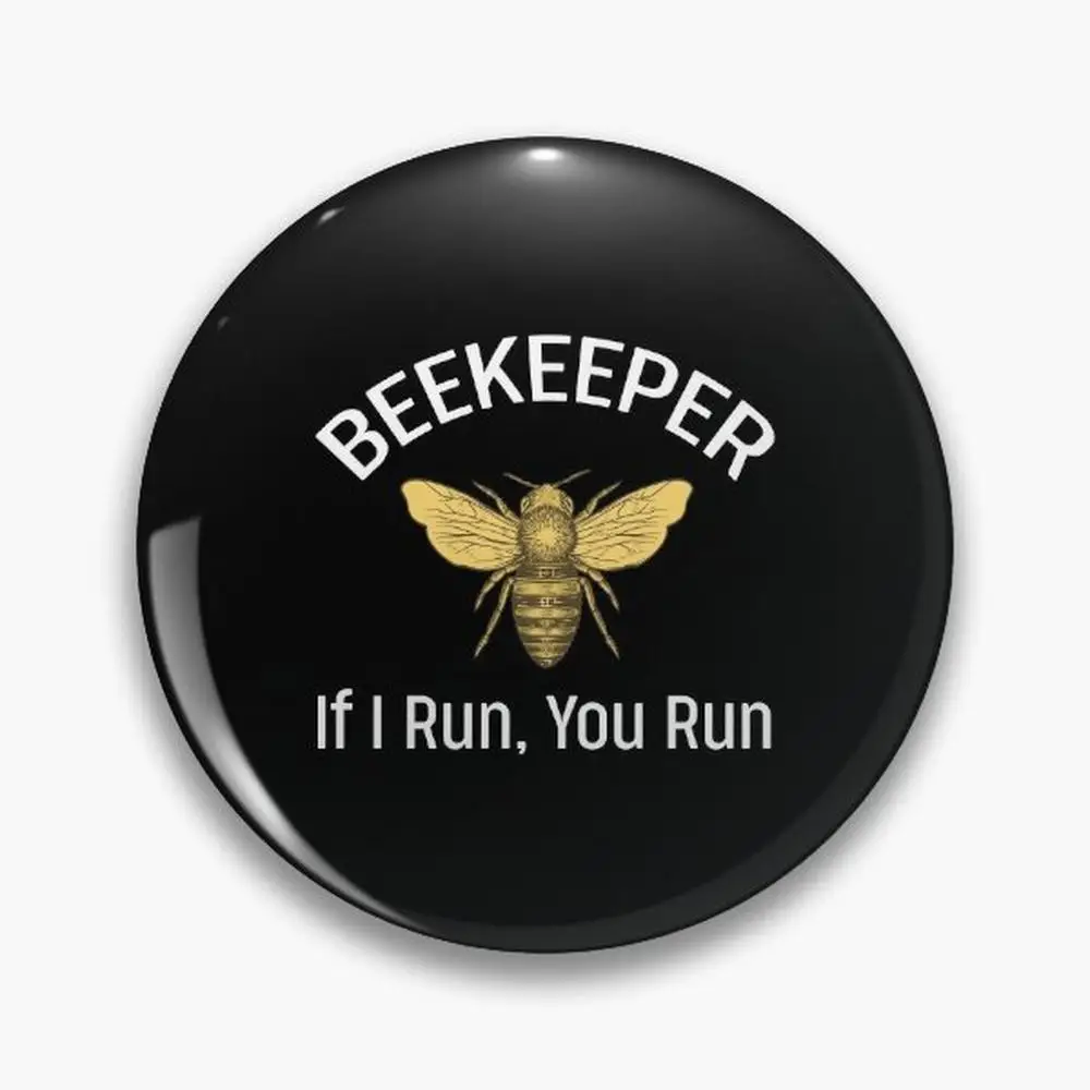 Beekeeper Gift If I Run You  Pin Buttons Brooches  Jewelry Accessory Customize Brooch Fashion Lapel Badges