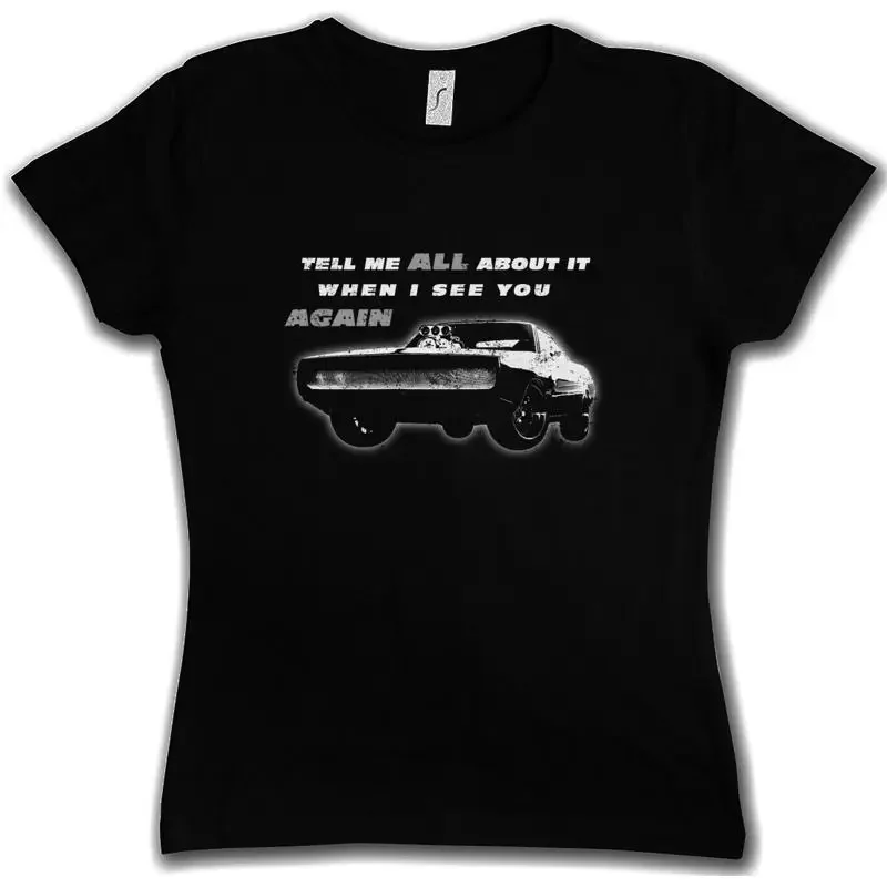 TELL ME ALL ABOUT IT WHEN I SEE YOU AGAIN WOMAN T SHIRT Äì Vin Fast Car and the