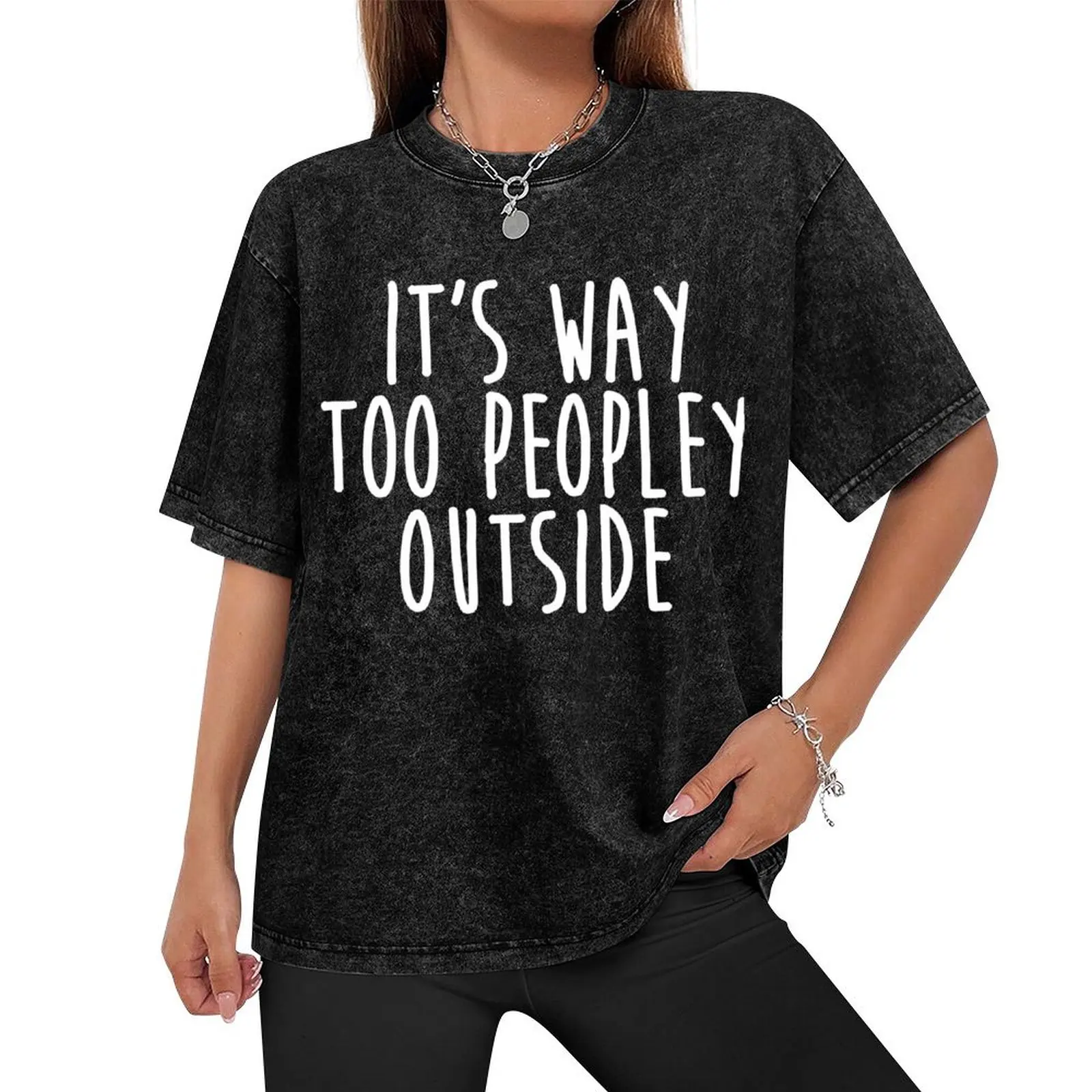 It's Way Too Peopley Outside T-Shirt essential t shirt anime t shirts mens big and tall t shirts