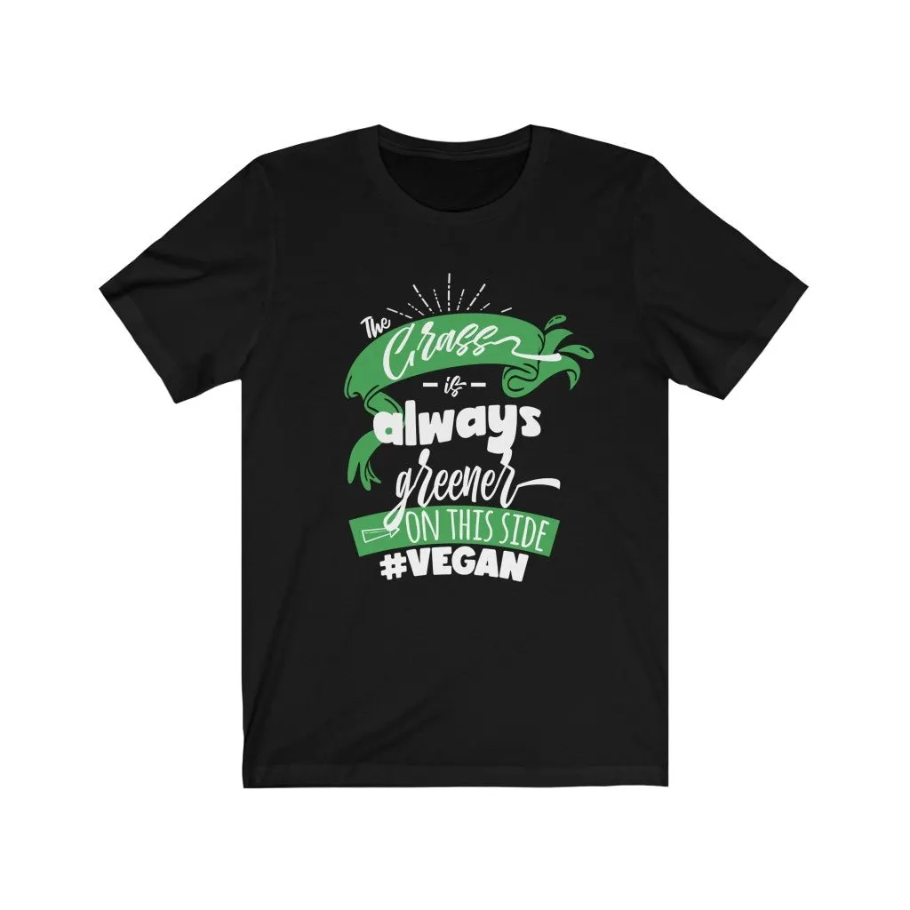 Vegan The Grass Is Always Greener On This Side T Shirt