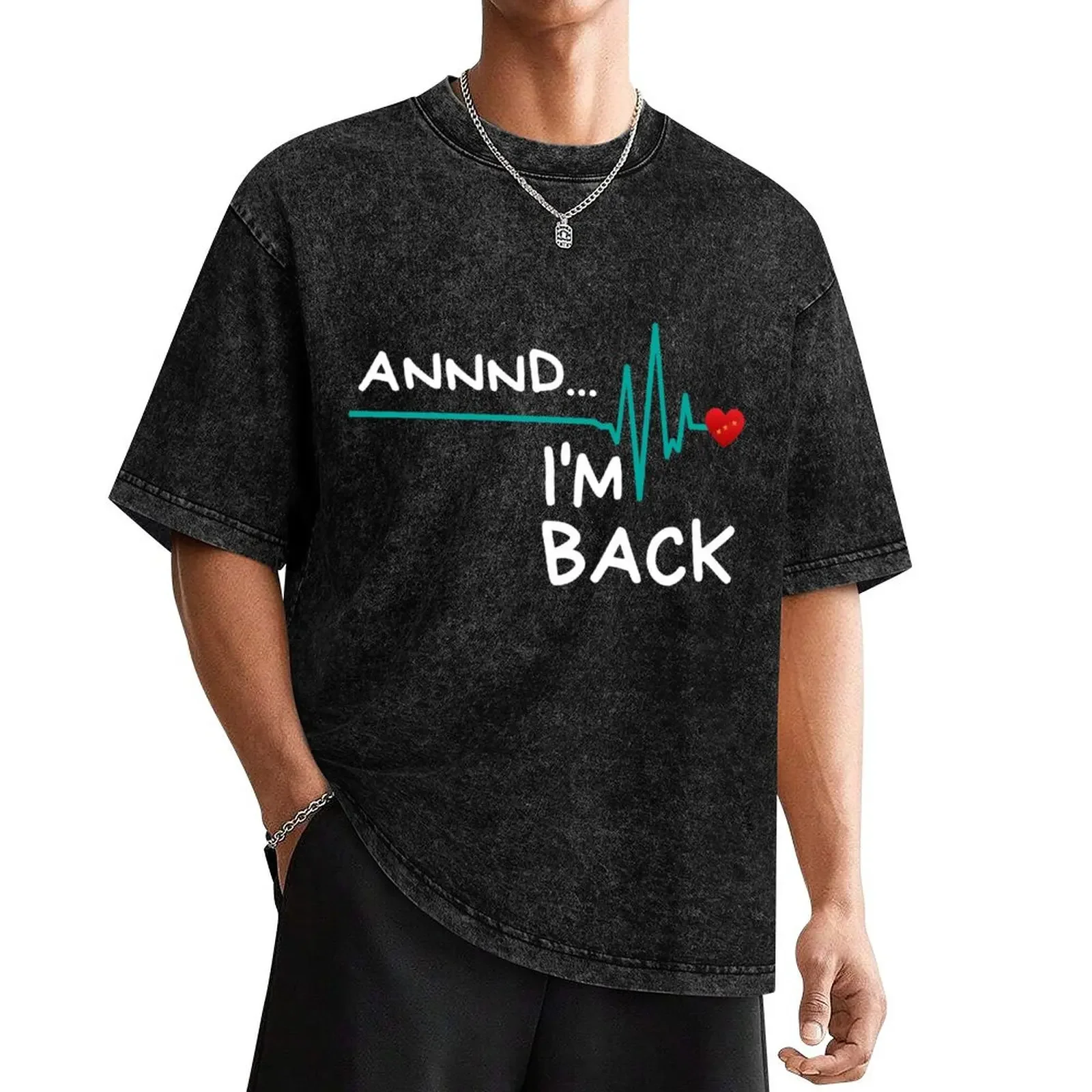 Annnd I'm Back. Heart Attack Survivor ProductFunny Quote T-Shirt Blouse animal prinfor boys black t-shirts for men