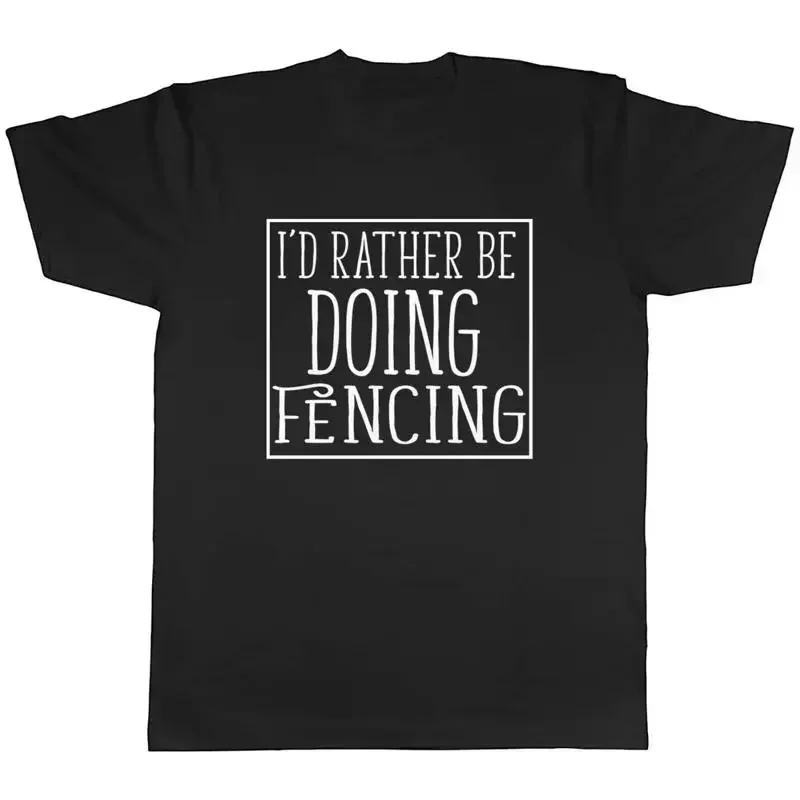 I'd Rather be doing Fencing Mens Unisex T-Shirt Tee