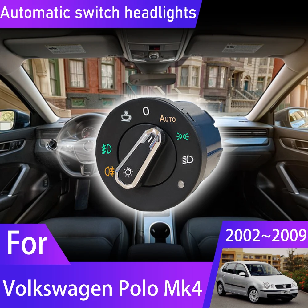 

For Volkswagen VW Polo MK4 6Q 9N 9N3 Vivo 2002~2009 2005 Headlight Automatic Switch Car Accessories Interior Upgrade Modificati