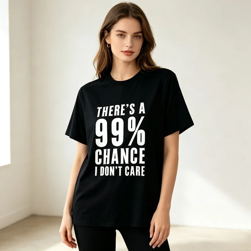Pure Cotton Unisex T-shirt THERE’S A 99% CHANCE I DON’T CARE Bold Text Print O-neck Short Sleeve Funny Slogan Casual Tee
