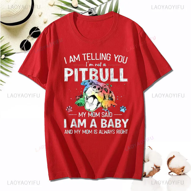 Ich sage Ihnen, ich bin kein Pitbull Hunde besitzer Geschenk Unisex T-Shirt Sommer Mode All-Match Baumwolle T-Shirt niedlichen Kurzarm