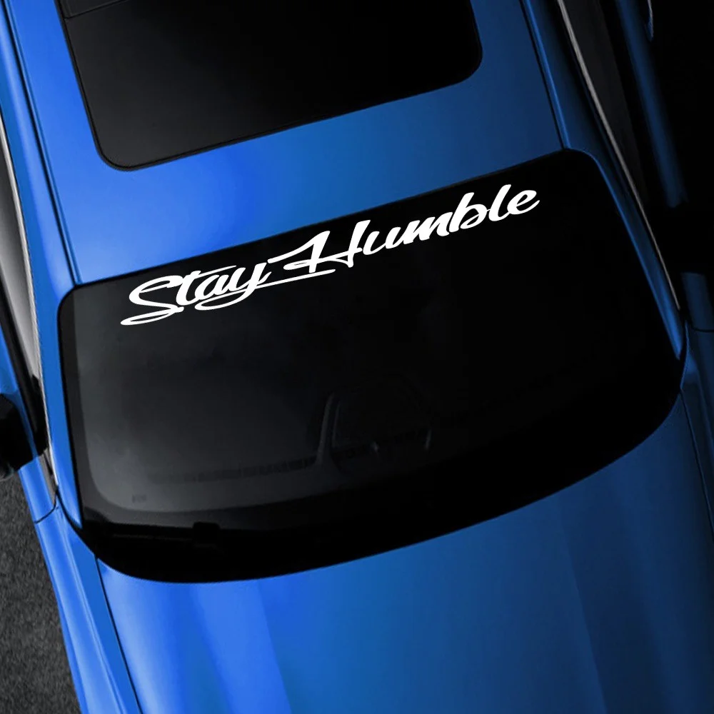 Stay Humble Car Decorative Sticker Vinyl Waterproof Large Size Windshield Car Styling Decal No Fading