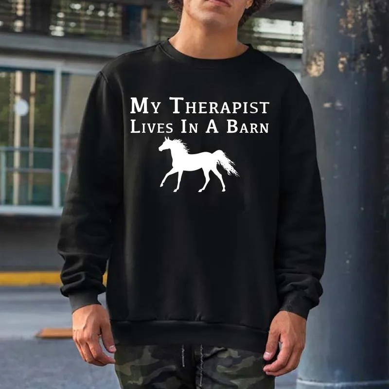 

My Therapist Live In A Barn Graphic Sweatshirts Men Women Streetwear Crewneck Hooded Tops Autumn 100% Cotton Hoodies