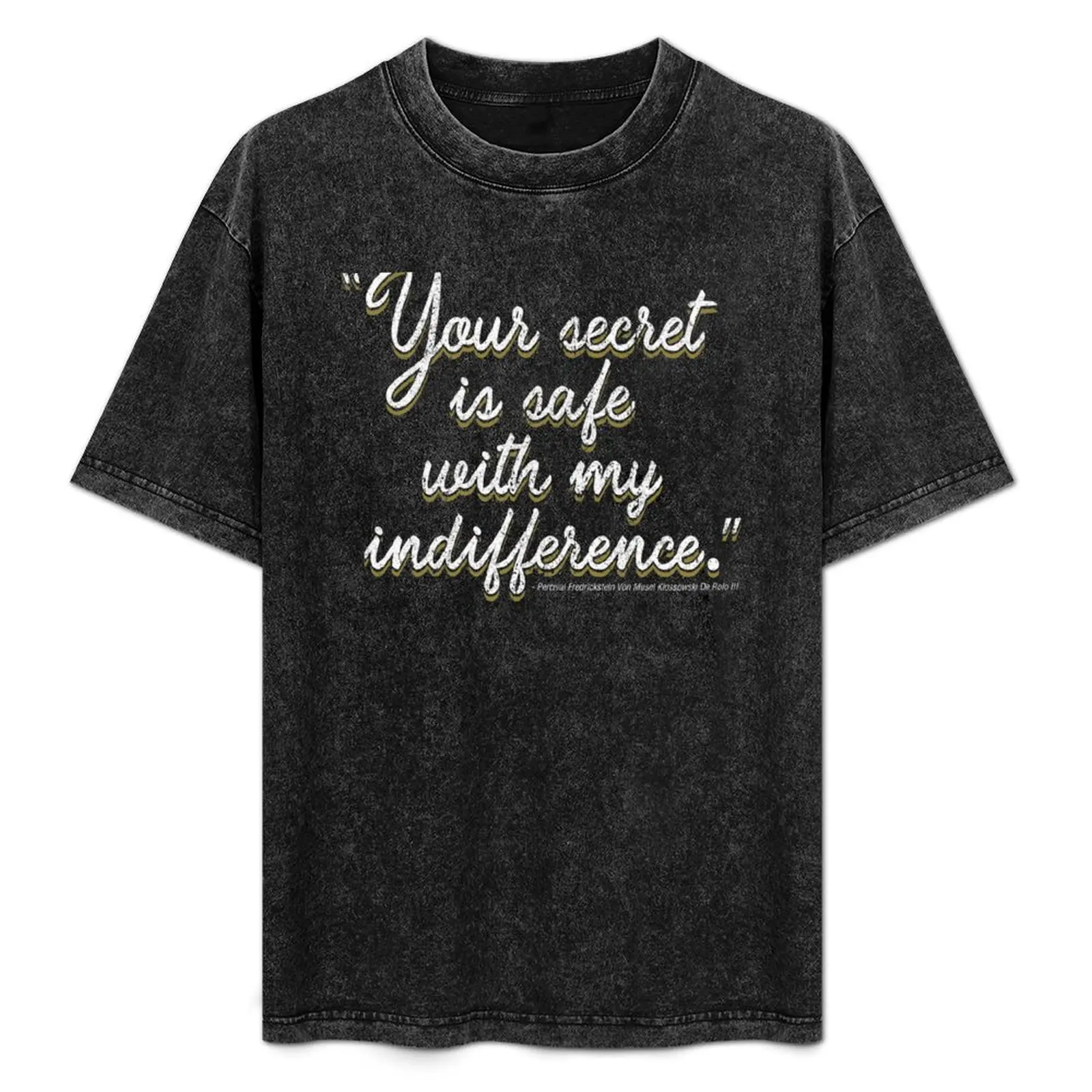 Votre secret est en sécurité avec mon indifférence - T-shirt Percy de Rolo, T-shirt décontracté à la mode urbaine