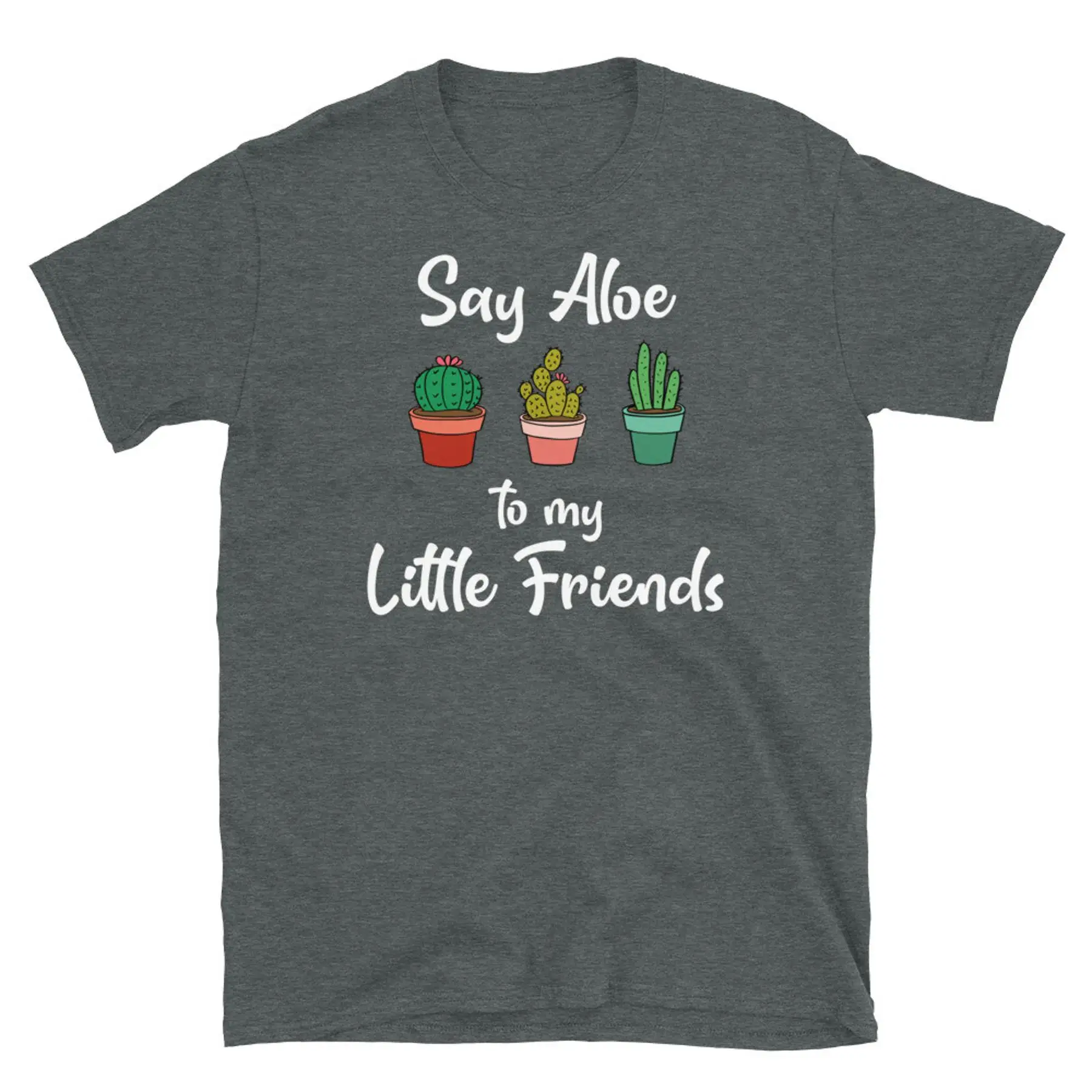 

Say Aloe to My Little Friends Succulent Plants Short Sleeve Unisex T Shirt