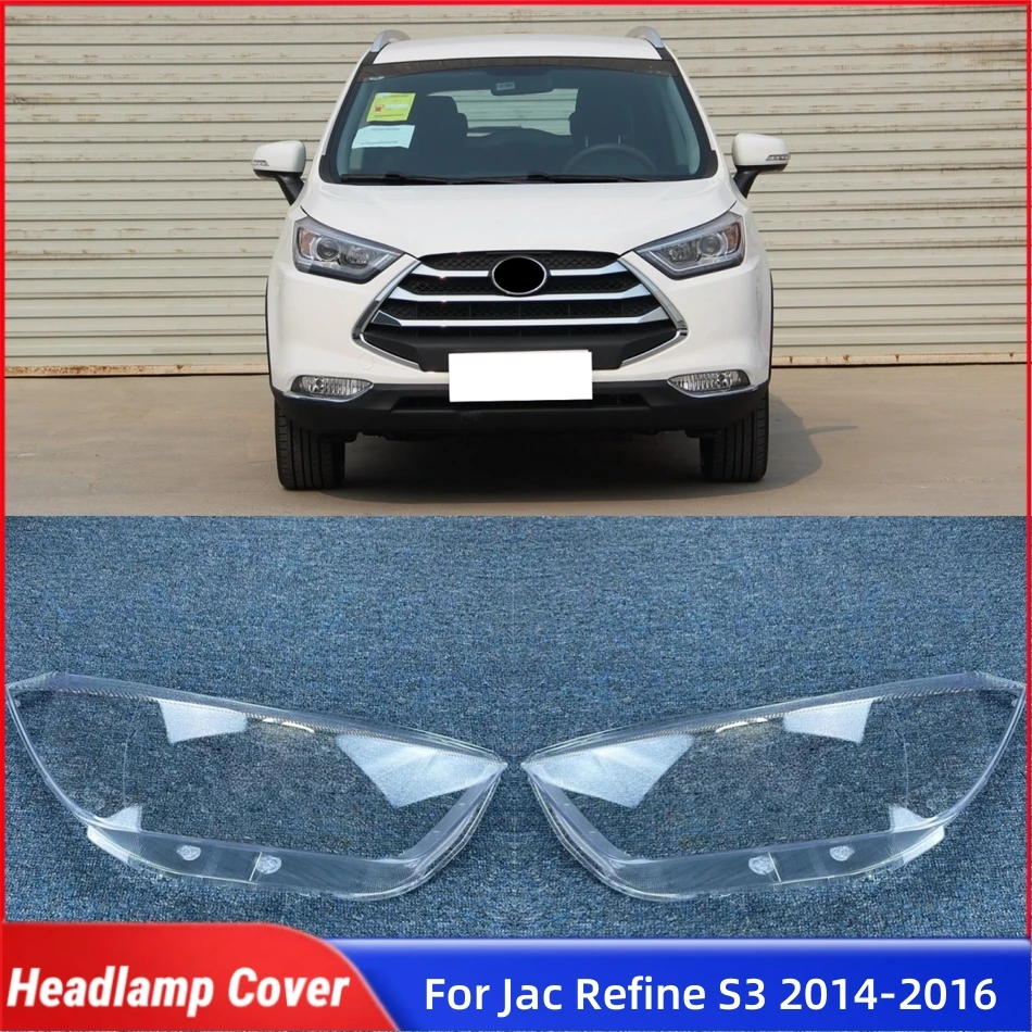 

For Jac Refine S3 2014 2015 2016 Accessories Car Lampshade Caps Headlight Shell Car Front Headlight Lens Cover Lights Shell
