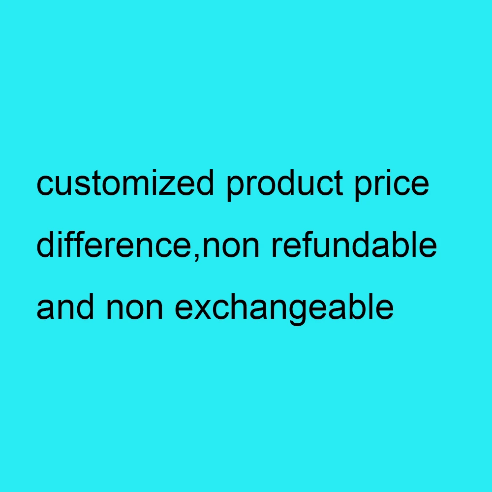 customization fee,non refundable and non exchangeable