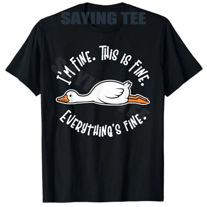 

Silly Goose Its Fine Im Fine Everything Is Fine Funny Women T-Shirt Fashion Y2k Saying Tee Life Style Art Aesthetic Clothes Gift