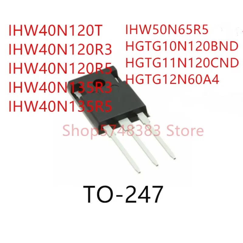 10PCS IHW40N120T IHW40N120R3 IHW40N120R5 IHW40N135R3 IHW40N135R5 IHW50N65R5 HGTG10N120BND HGTG11N120CND HGTG12N60A4 TO-247