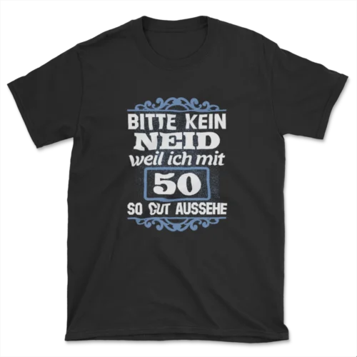 Neu Geburtstag Bitte Kein Neid Lustiger Spruch Unisex Geschenk T-Shirt