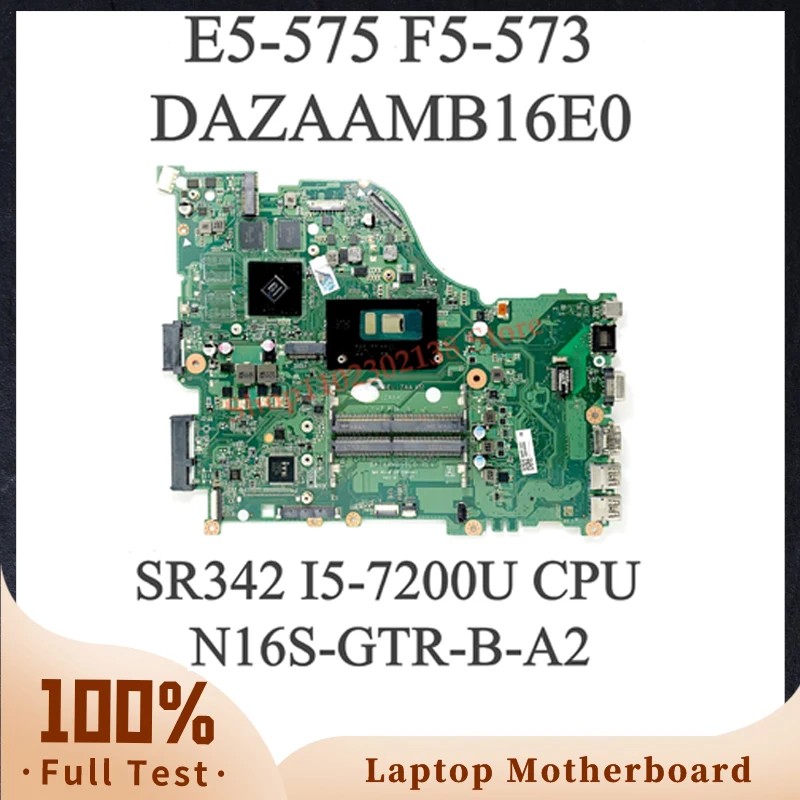 DAZAAMB16E0 N16S-GTR-B-A2 Avec SR342 I5-7200U CPU Carte Mère Pour ACER E5-575 E5-774G F5-573 F5-573G Ordinateur Portable Carte Mère 100% Testé