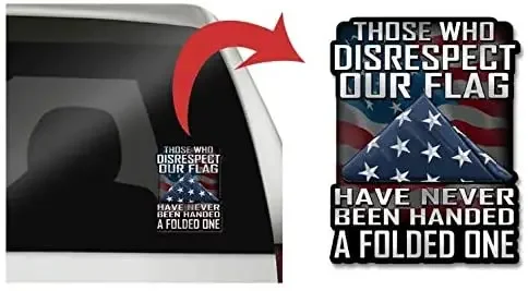 

Those Who Disrespect Our Flag Have Never Been Handed A Folded Support Our Veterans Car Sticker Window Windshield Accessories