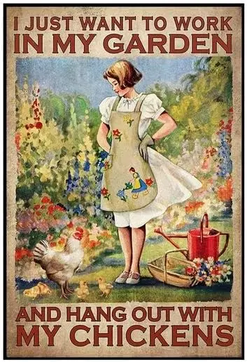 I Just Want To Work In My Garden And Hang Out With My Chickens Vintage Signs Vintage Metal Tin Sign Funny Novelty Kitchen Bar Cl