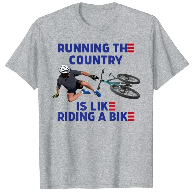 Running The Country Is Like Riding A Bike - Funny Joe Biden Fall Off His Bicycle T-Shirt Political Joke Sarcasm Quote Tee Tops