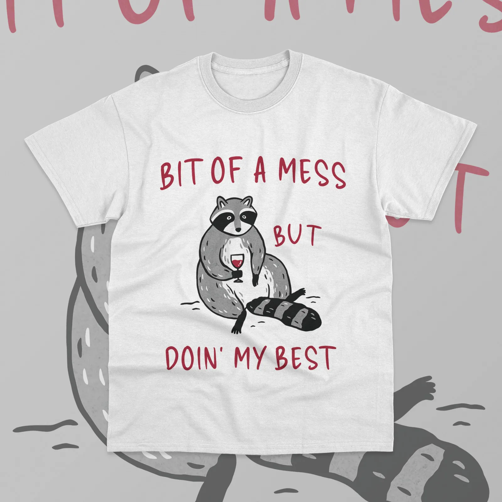 Bit Of A Mess But Doing My Best T-Shirt Funny Raccoon Wine Unisex Soft Tee