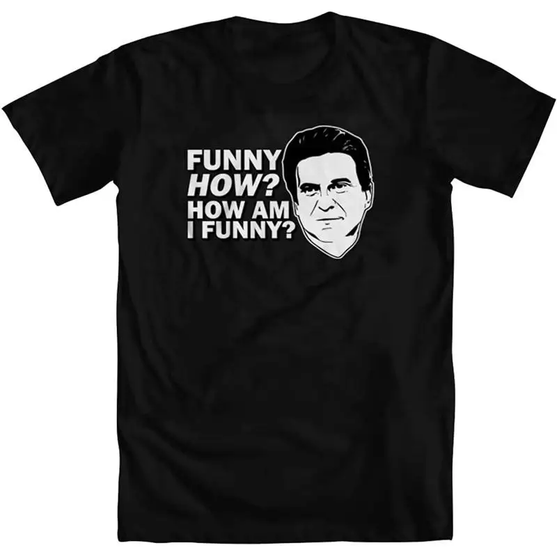 Goodfellas Funny How How Am I Funny T-Shirt