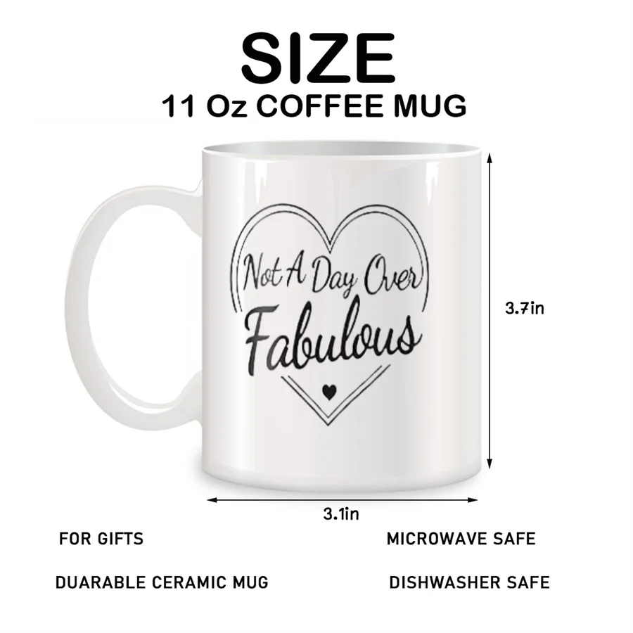 Not A Day Over Fabulous Mugs For Sister Wife Girlfriend Coworker Birthday Gifts Novelty Coffee Ceramic Tea Cups White 11 oz