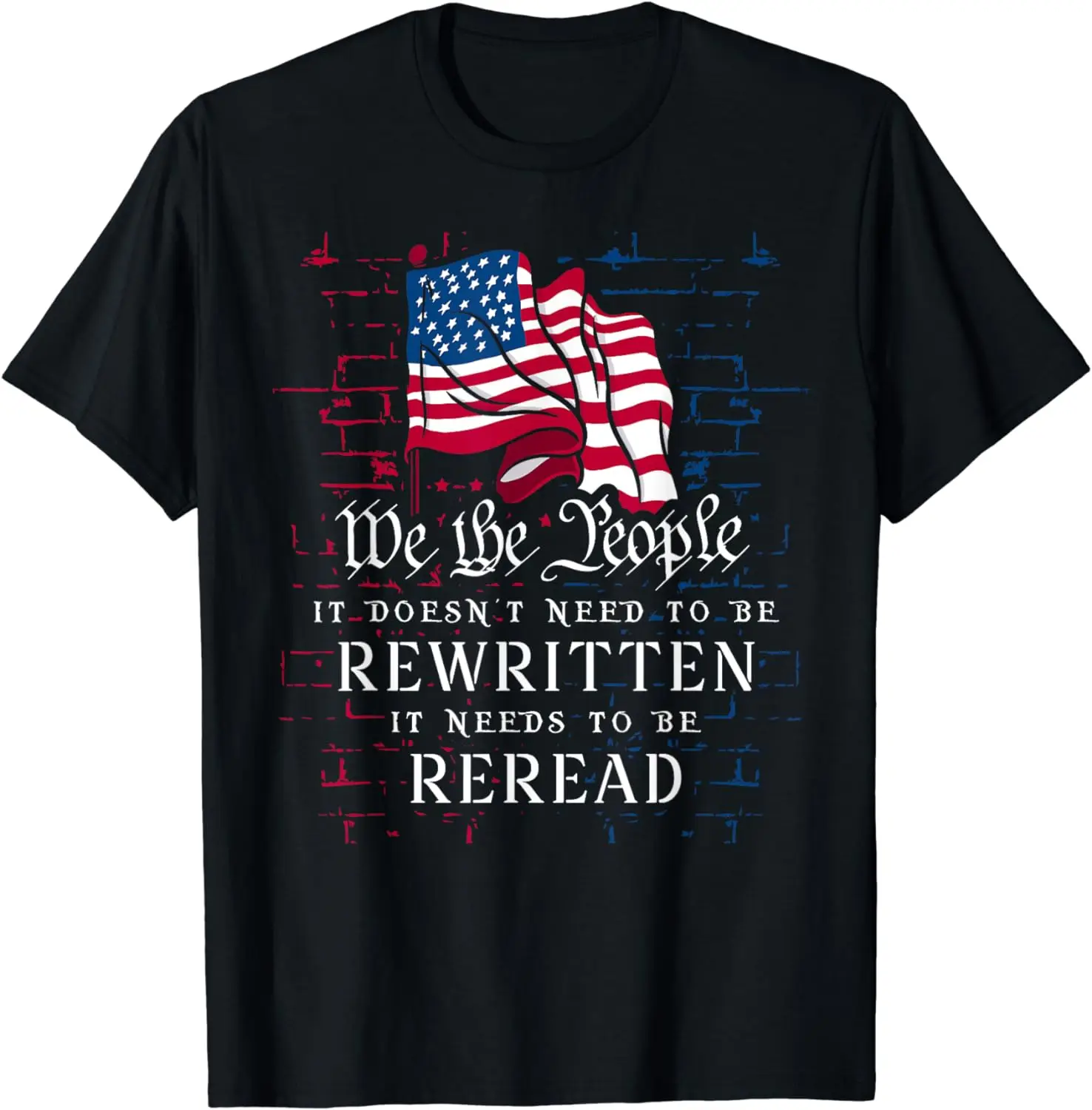 US Flag Constitution of the USA Needs To Be Reread T-Shirt