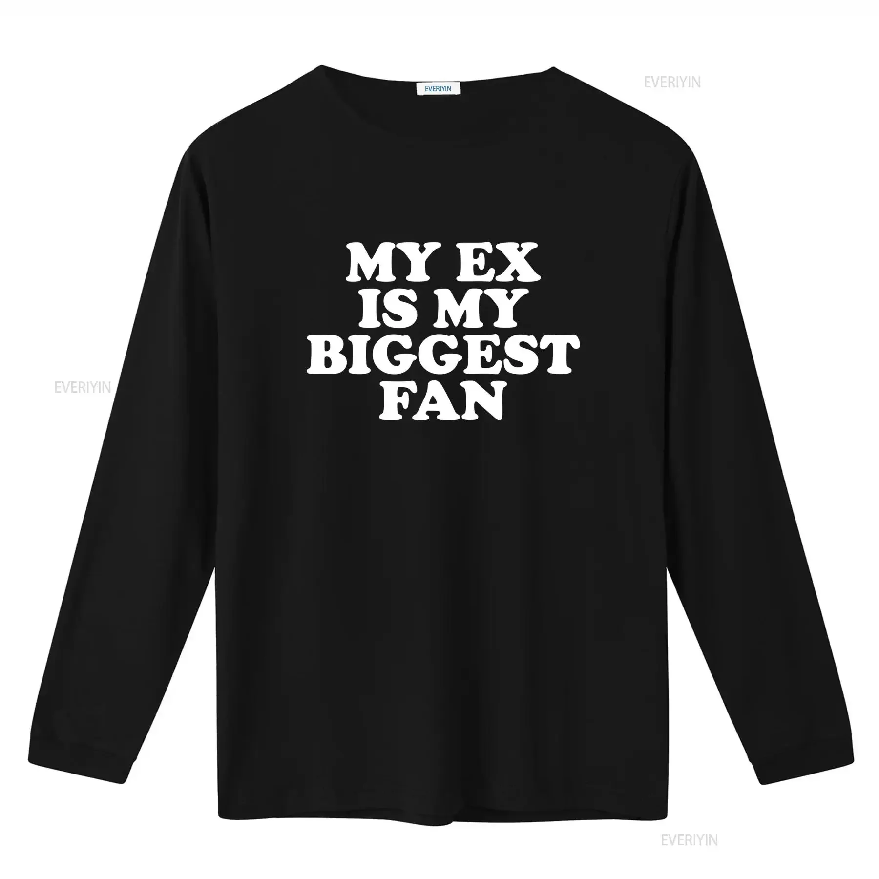 My Ex Is Biggest Fan Funny T Shirt Parody Meme For Friend Girlfriend vintage Washed Slightly streetwear homme designer clothes