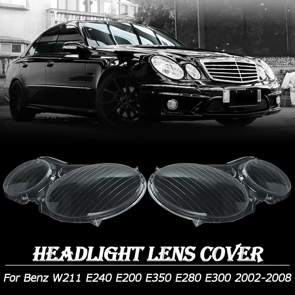 Car Headlight Lens Cover For Mercedes-Benz W211 E Class E240 E200 E350 E280 E300 2002-2008 Clear Headlamp Cover Lamp Hood