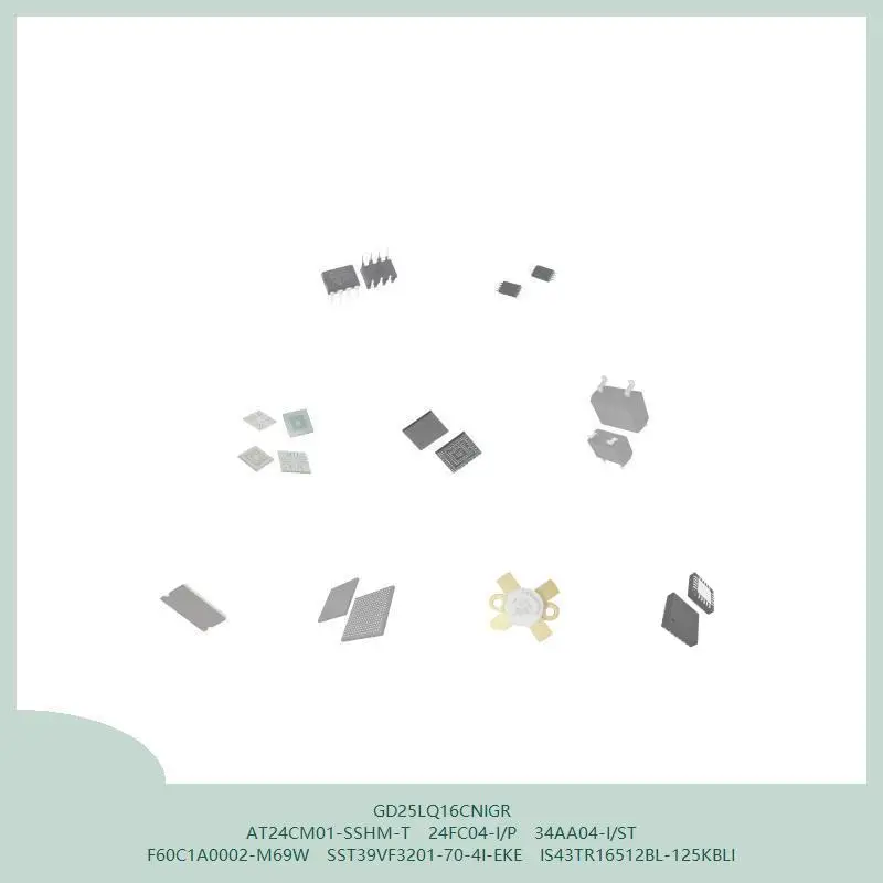 

GD25LQ16CNIGR AT24CM01-SSHM-T 24FC04-I/P 34AA04-I/ST F60C1A0002-M69W SST39VF3201-70-4I-EKE IS43TR16512BL-125KBLI