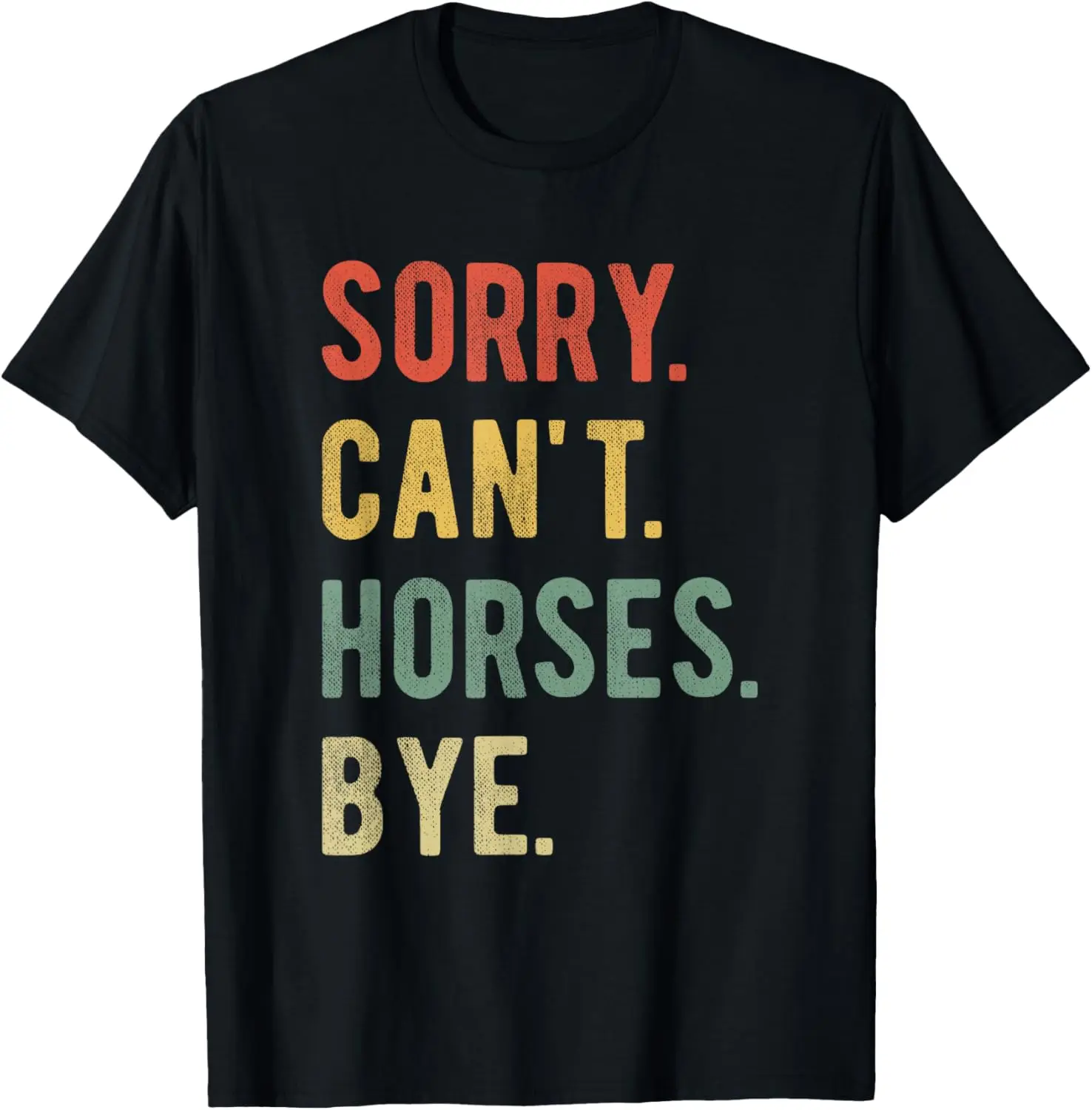 

Sorry Can't Horses Bye Pony Mom Horse Dad Equestrian T-Shirt