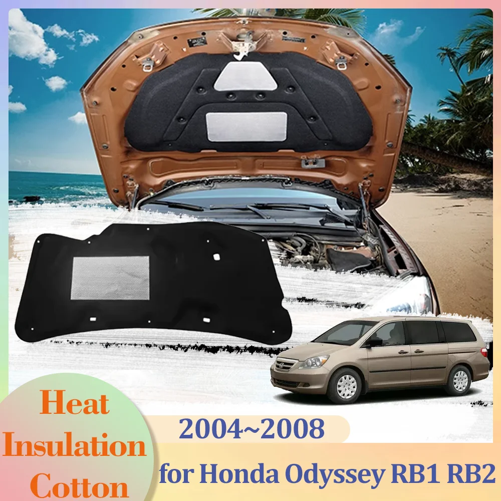 for Honda Odyssey RB1 RB2 2004~2008 Car Hood Engine Insulation Pad Liner Cotton Soundproof Cover Heat Accessories 2005 2006 2007