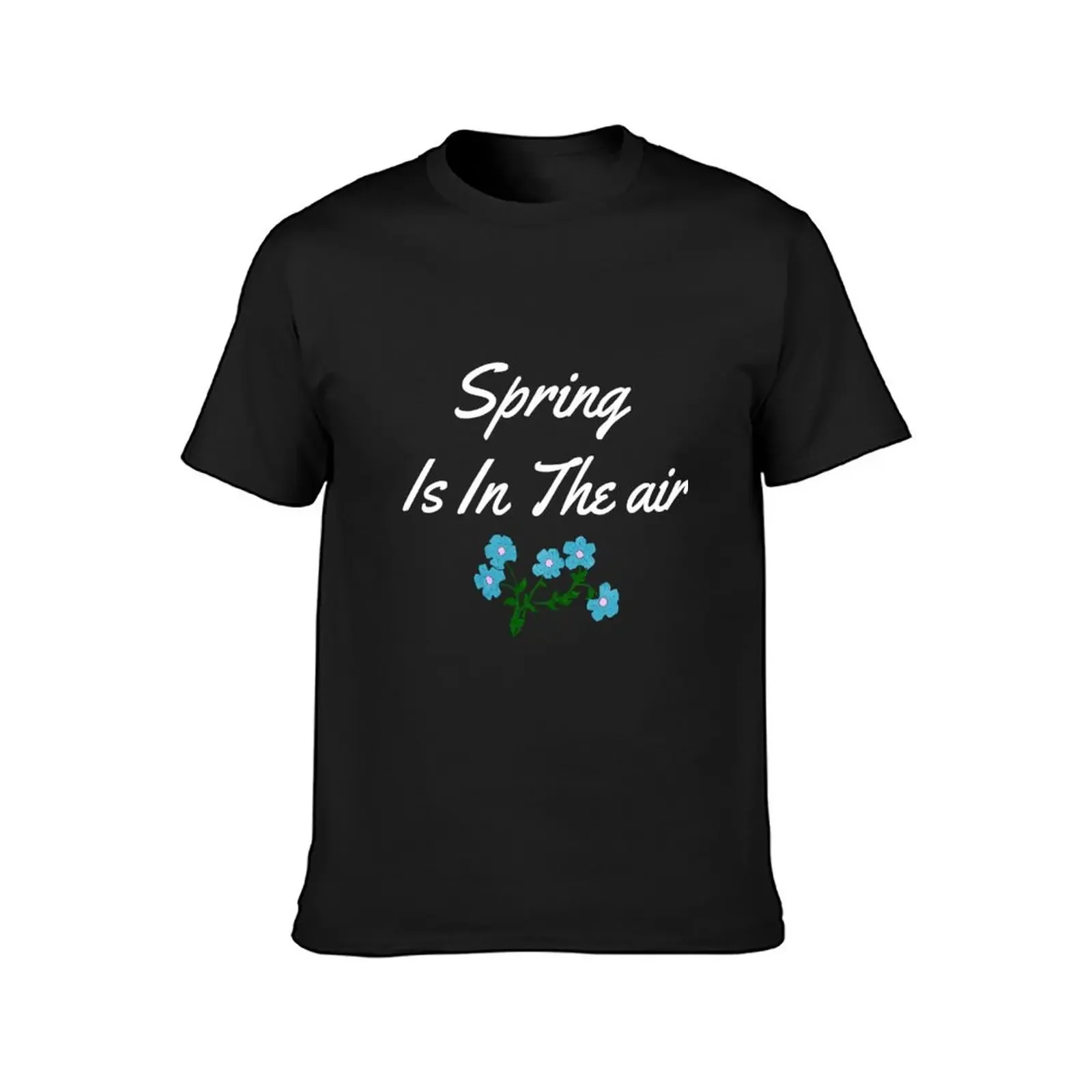 Spring is in the air : Happy Spring forget me not flower T-Shirt oversized plus size tops anime heavy weight t shirts for men