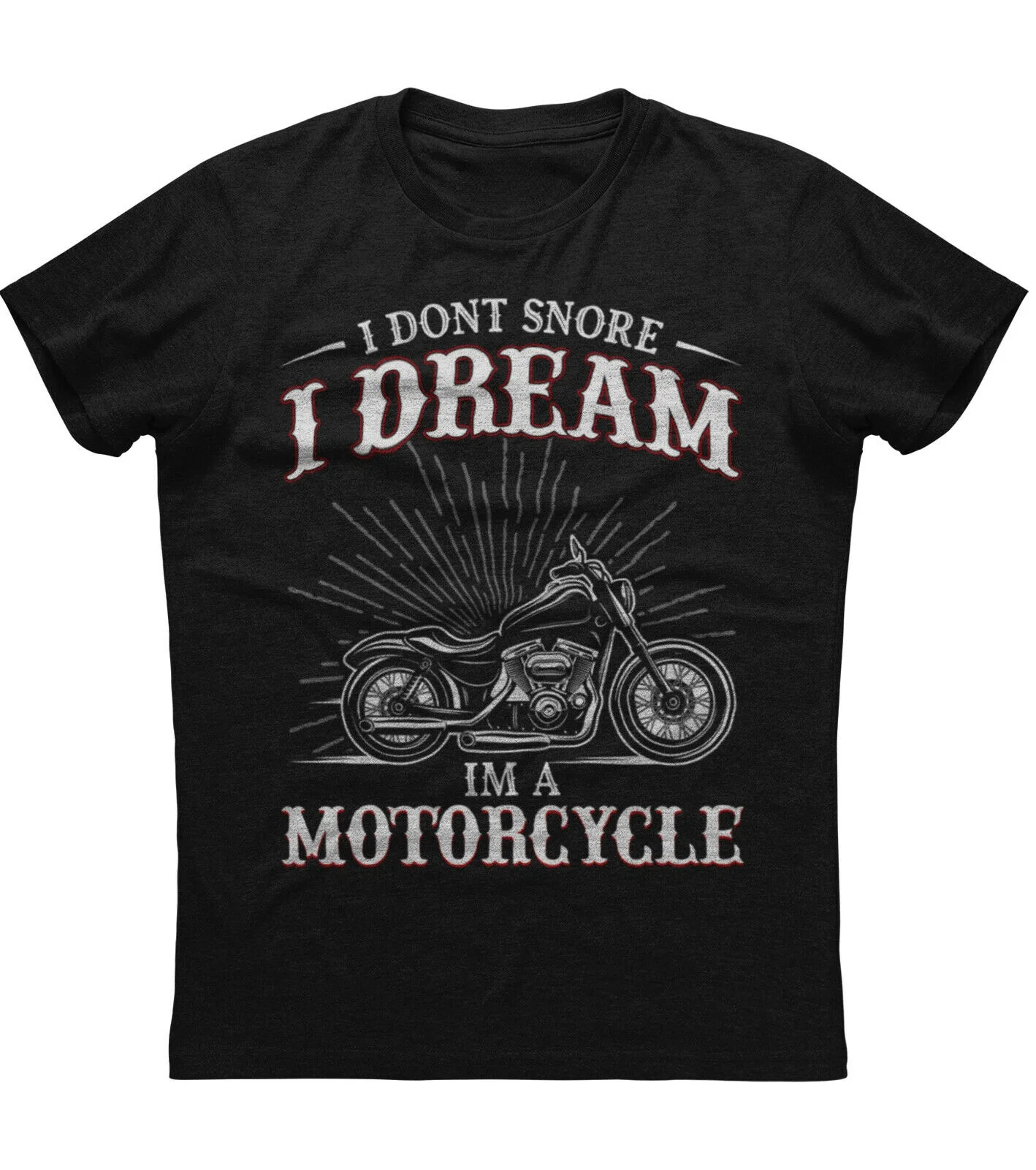 I Dont Snore I Dream Im A Motorcycle. Funny Rider Motorcyclist T-Shirt 100% Cotton O-Neck Short Sleeve Casual Mens T-shirt