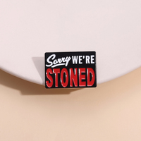 Sorry We're Stoned Enamel Pins Custom Creative Banner Metal Brooches Backpack Lapel Badges Funny Quotative Jewelry For Friends