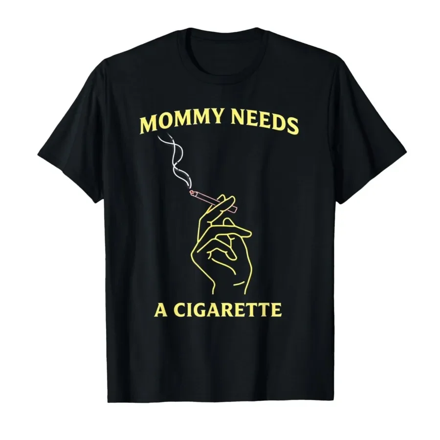 

Mommy Needs A Cigarette T-shirt For Men Women 100% Cotton T Shirts Short Sleeve Tops 0410-2