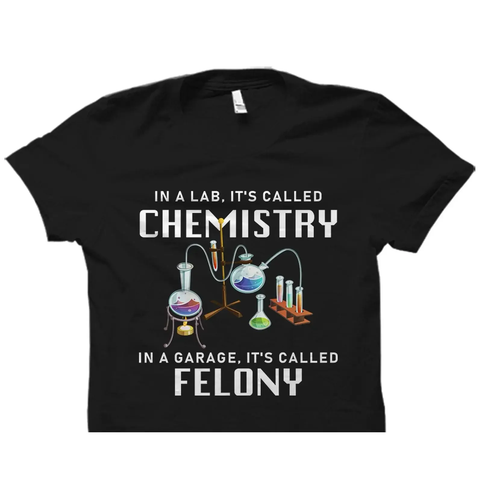 Funny Chemistry Lab Felony Quote T Shirt Science STEM Chemist Teacher  vintage Washed Stylish graphic Soft