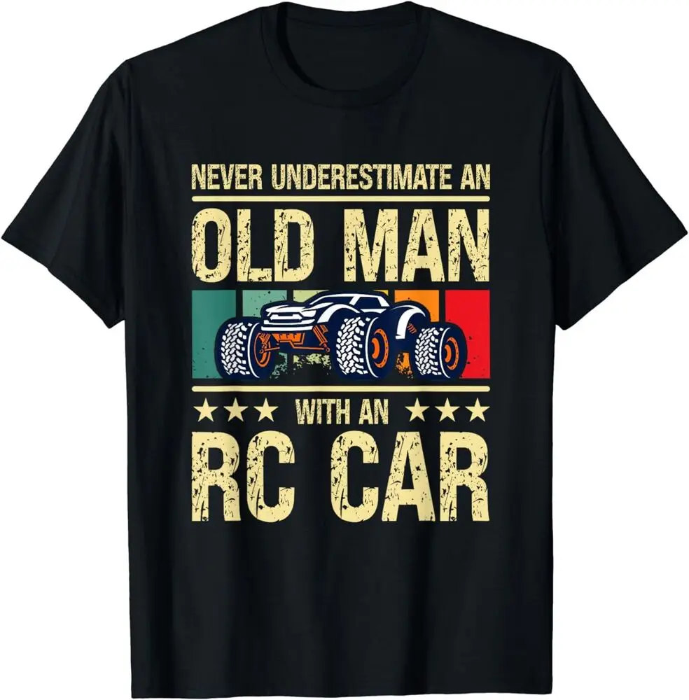 

Never Underestimate An Old Man With An RC Car Racer Lover T-Shirt High Quality 100%Cotton Short Sleeve