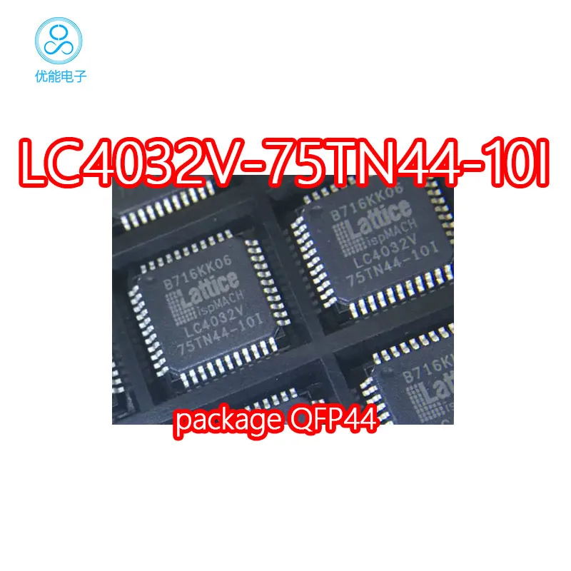 LC4032V-75TN44-10I LC4032V-75TN44C Packaging QFP44 Chip Microcontroller IC