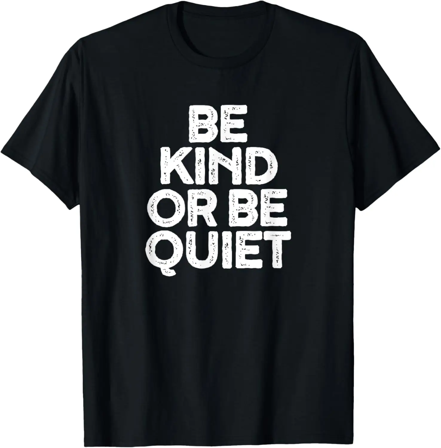 Be Kind or Be Quiet Positivity Tshirt for Men and Women