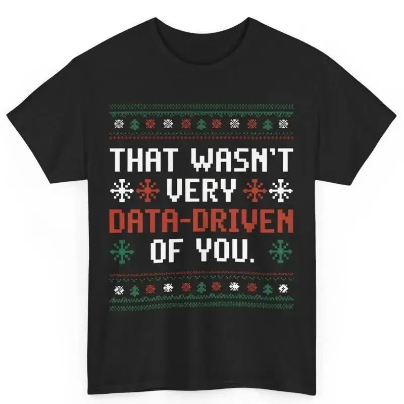 That Wasn'T Very Data Driven Of You Funny Meme Christmas Cotton T Shirt