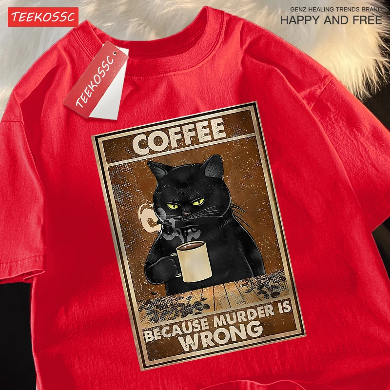 Because Murder Is Wrong Black Cat Drink Coffee Clothing Men Women Street Oversized T Shirts Breathable Cotton Streetwear T-Shirt