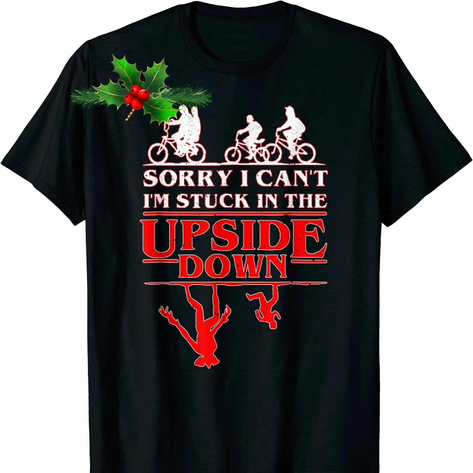 Sorry I Can't I'm Stuck In The Upside-Down Funny TV Series T-Shirt 100% Cotton O-Neck Summer Short Sleeve Casual Mens T-shirt