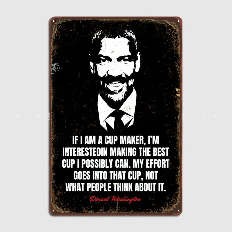 Denzel Washington Quotes Poster Tinplate Sign Art Wall Decor Art of Murals Vintage Metal Signs for Wall Decoration Coffee Bar