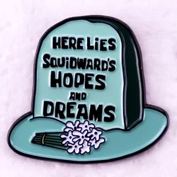 Here Lies Squidward's Hopes and Dreams Enamel Pin Brooch Jewelry Backpack Decorate Gifts