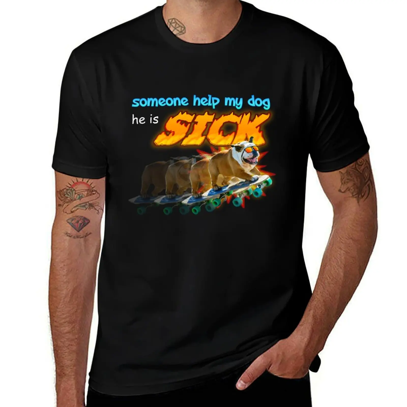 Someone Help My Dog He Is Sick Meme T-Shirt Plus Size Quick Dry Sports Tee T-Shirt