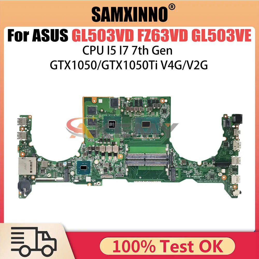 

FX63VD Laptop Motherboard For ASUS GL503VD FX503VD ZX63V S5A FZ63VD GL503VE Mainboard i5 i7 CPU GTX1050 GTX1050Ti V4G V2G