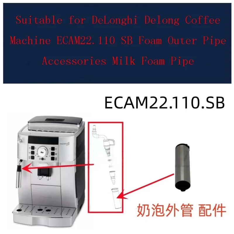 

Suitable for DeLonghi Delong Coffee Machine ECAM22.110 SB Foam Outer Pipe Accessories Milk