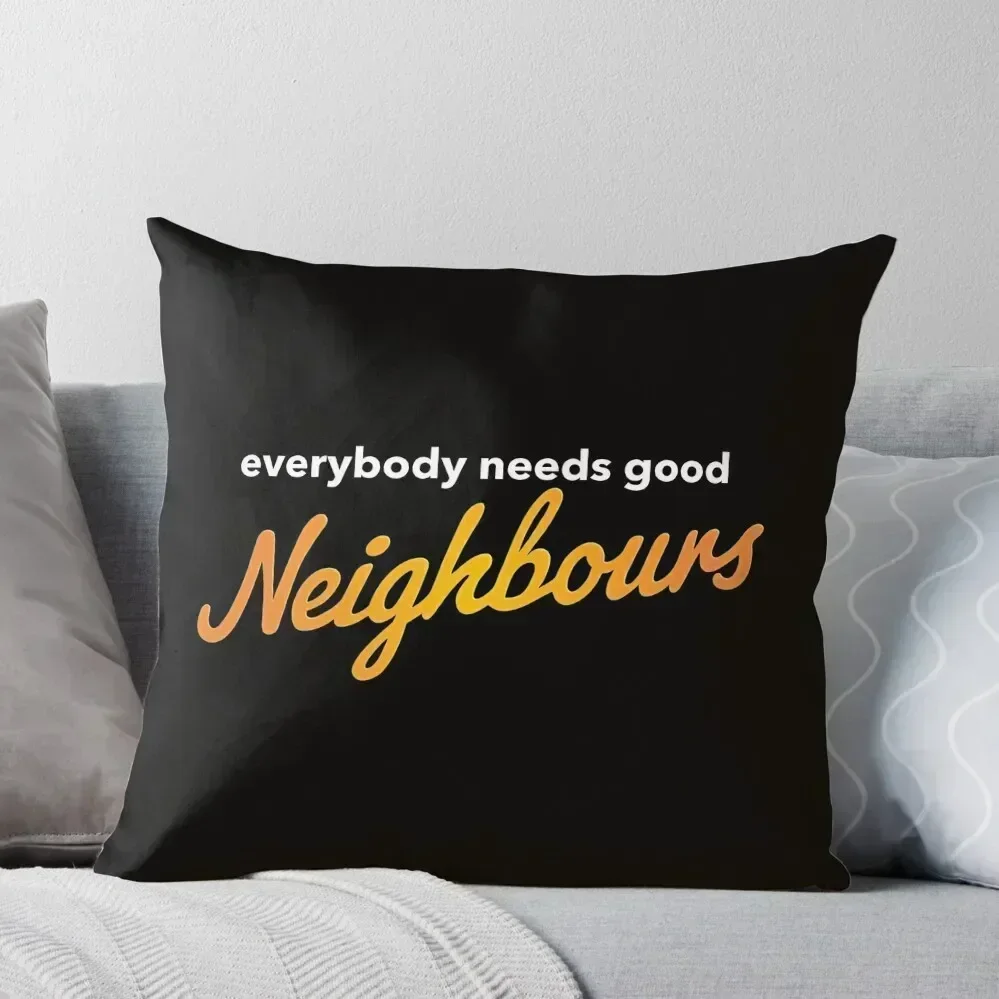 

Everybody needs good Neighbours logo Throw Pillow Cushion Cover For Sofa Luxury Cushion Cover pillow