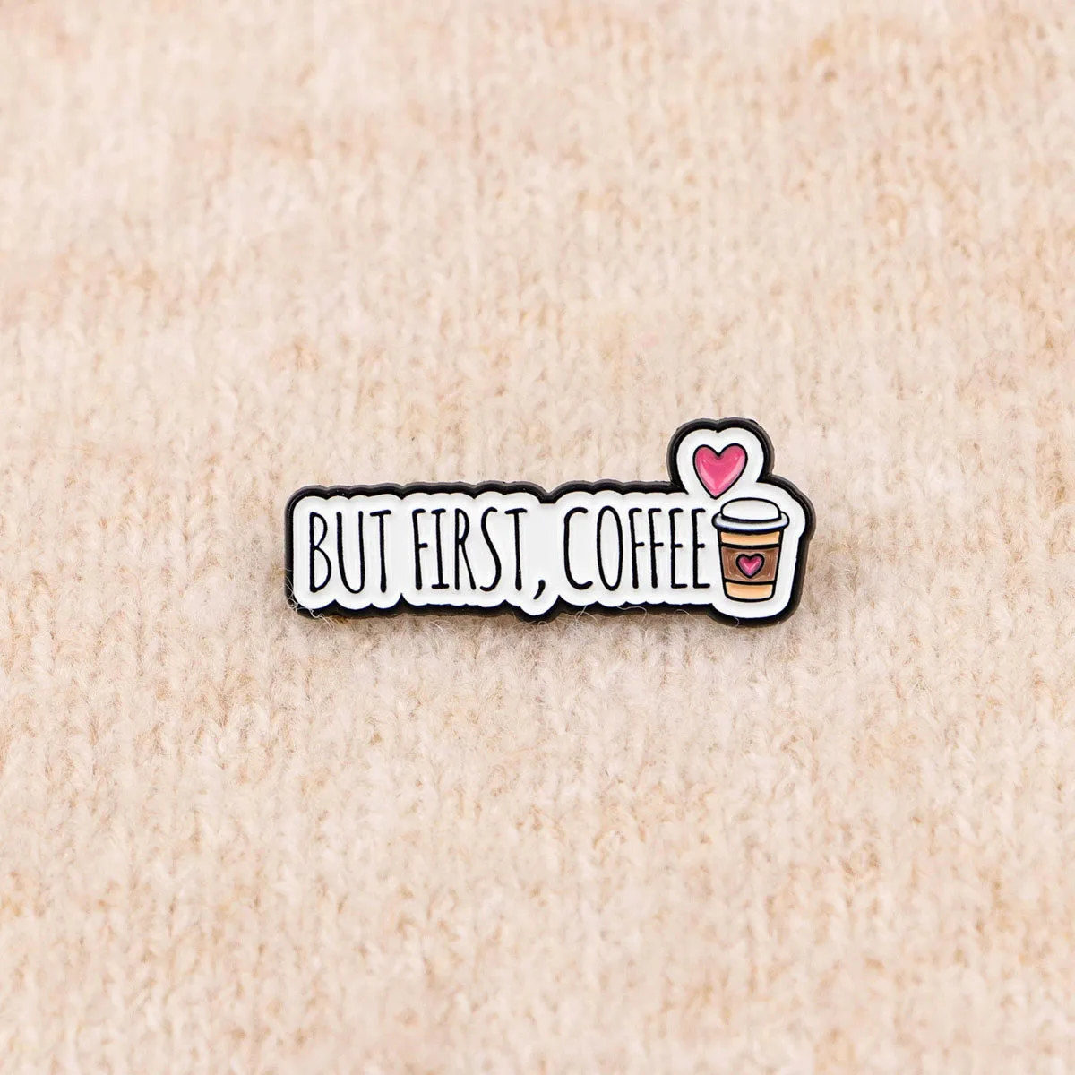 BUT FIRST, COFFEE Enamel Pin Cute Quotes Brooch Lapel Pins Badge on Backpack Clothing Accessories Fashion Jewelry Friends Gifts