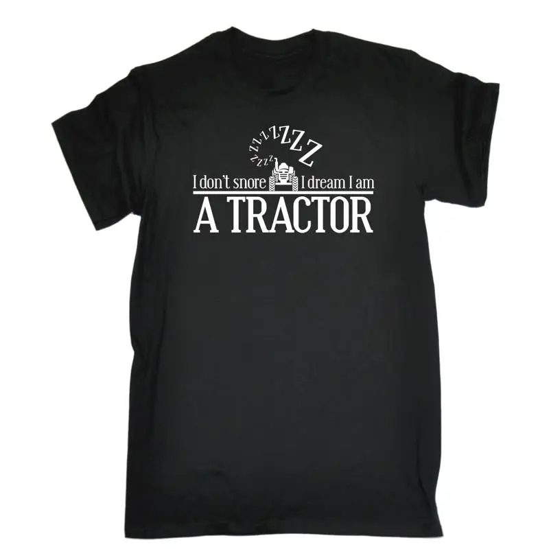 

I Dont Snore Dream Am A Tractor Funny Joke Farmer Sleep T Shirt Birthday
